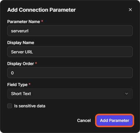 The Add Connection Parameter window with Parameter Name serverurl, Display Name Server URL, Display Order 0 and Field Type Short Text